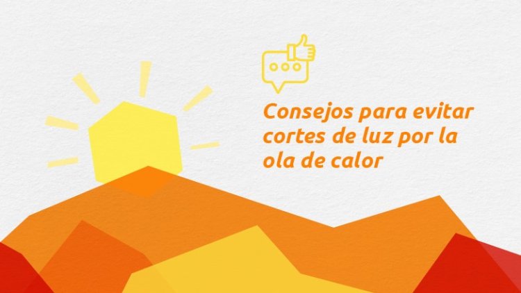 Lo que hay que tener en cuenta con el servicio eléctrico ante la ola de calor